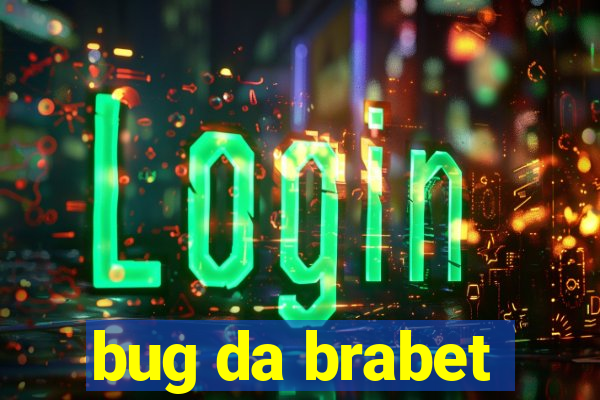 bug da brabet